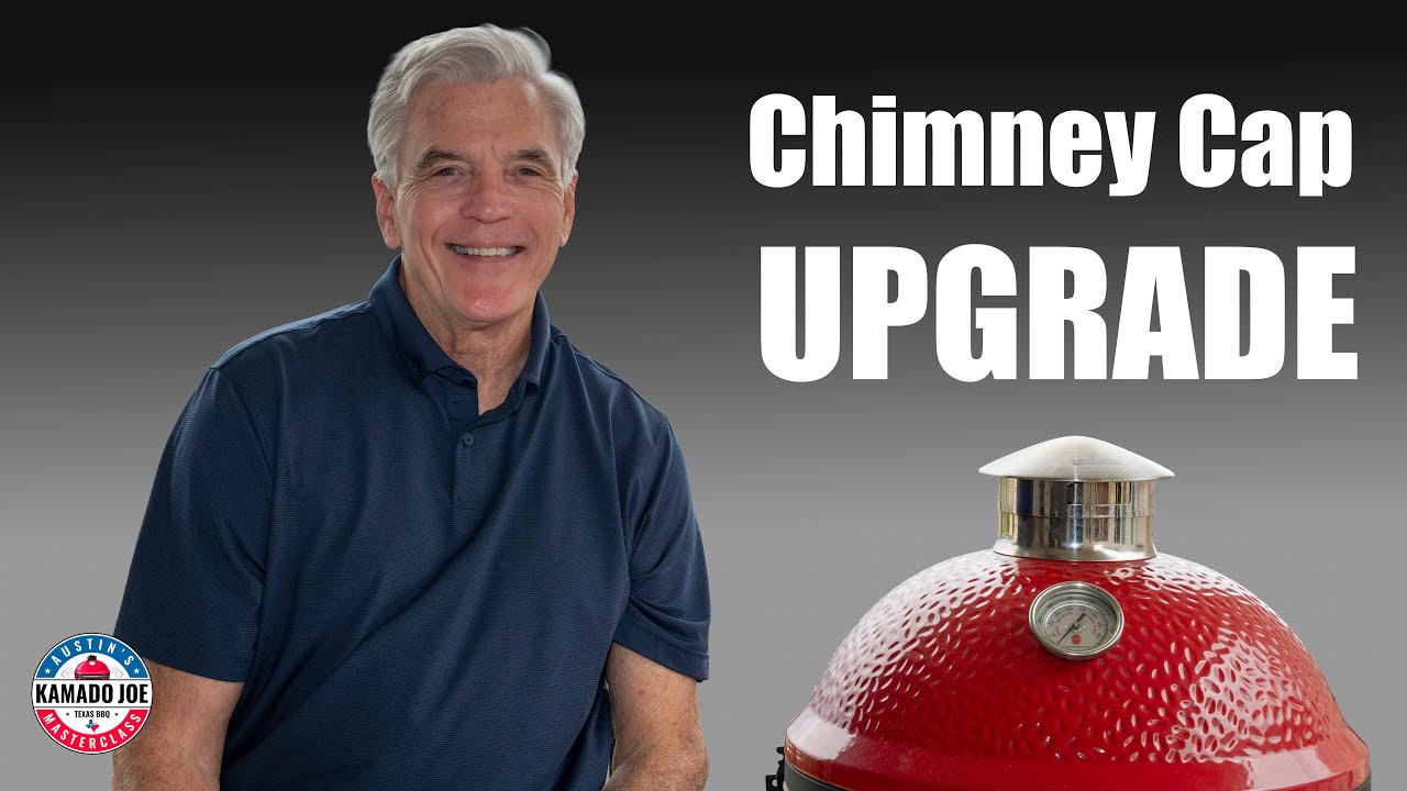 Kamado Joe 101: Is an Upgraded Chimney Cap Worth the Money?