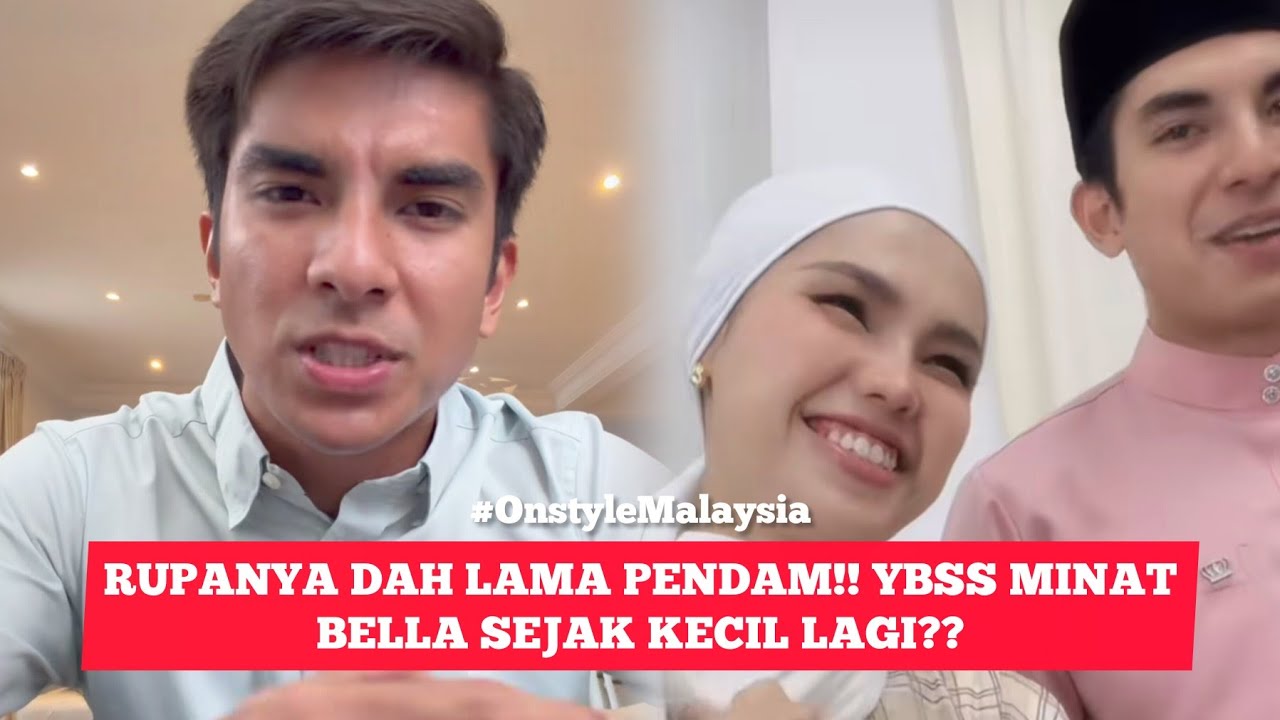 SYED SADDIQ AKUI MINAT BELLA SEJAK KECIL LAGI??😱😱