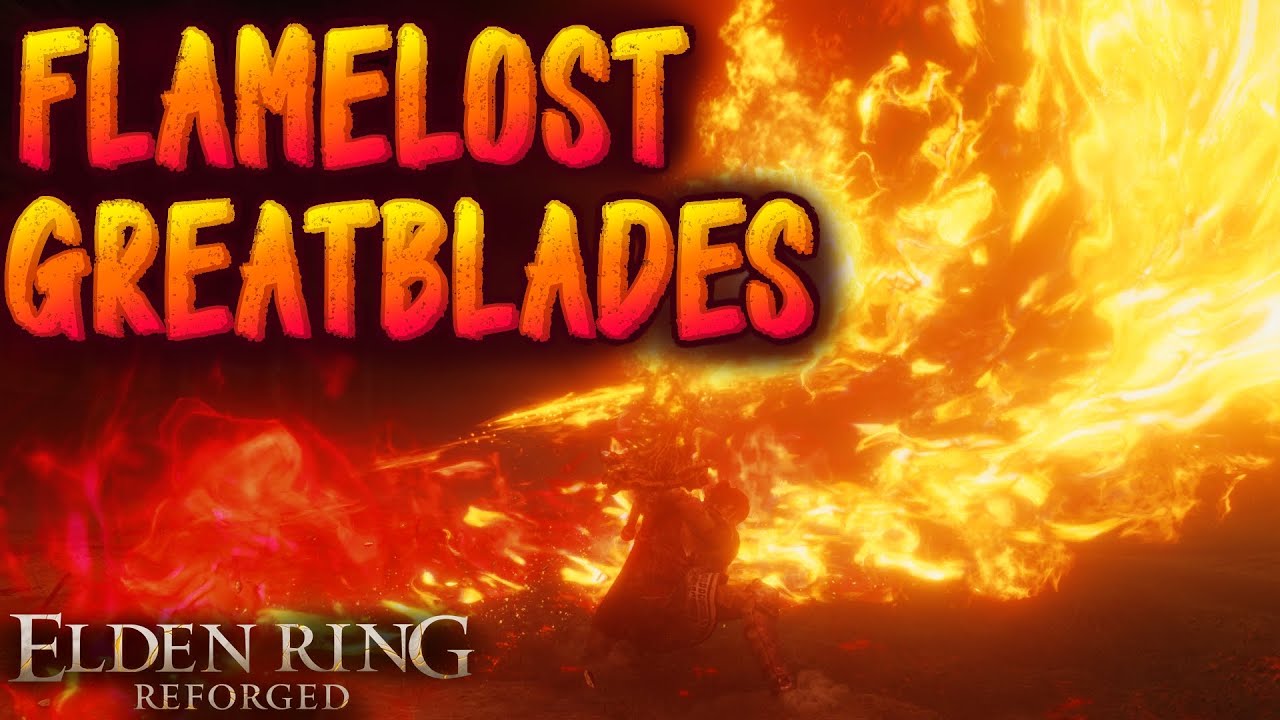 Elden Ring Reforged - Flamelost Greatblades Weapon Showcase