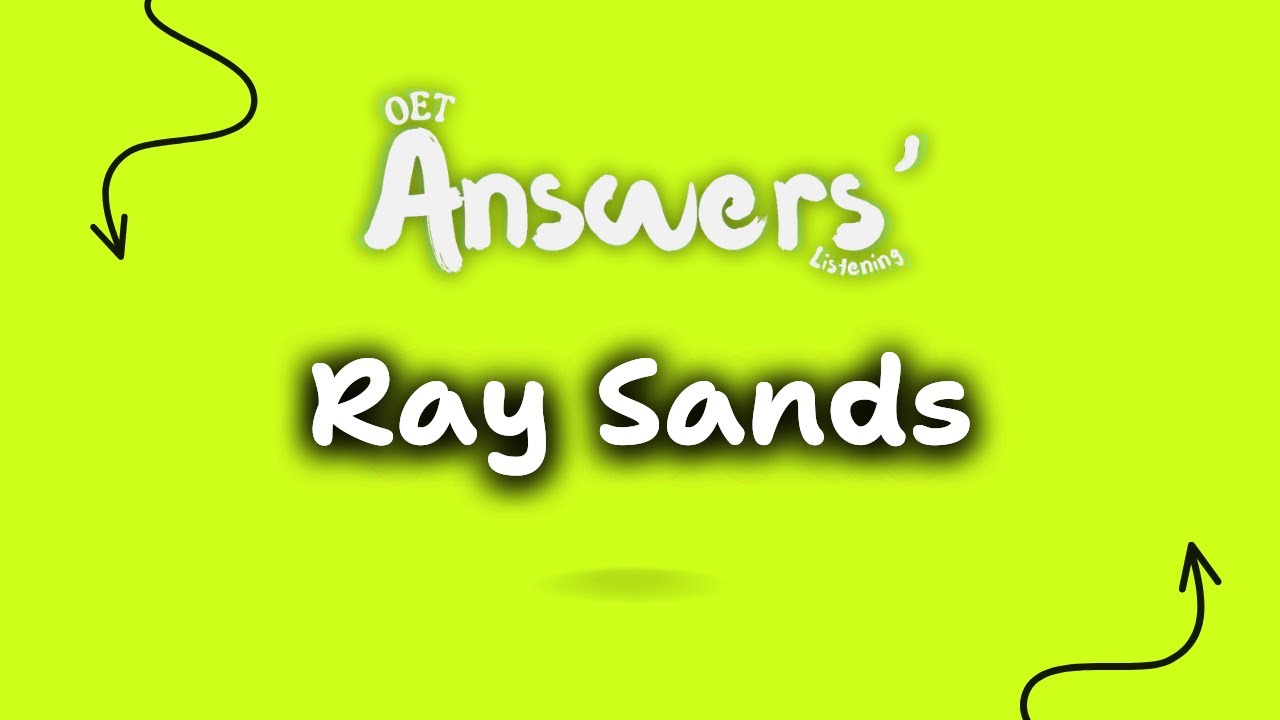Ray Sands OET Listening