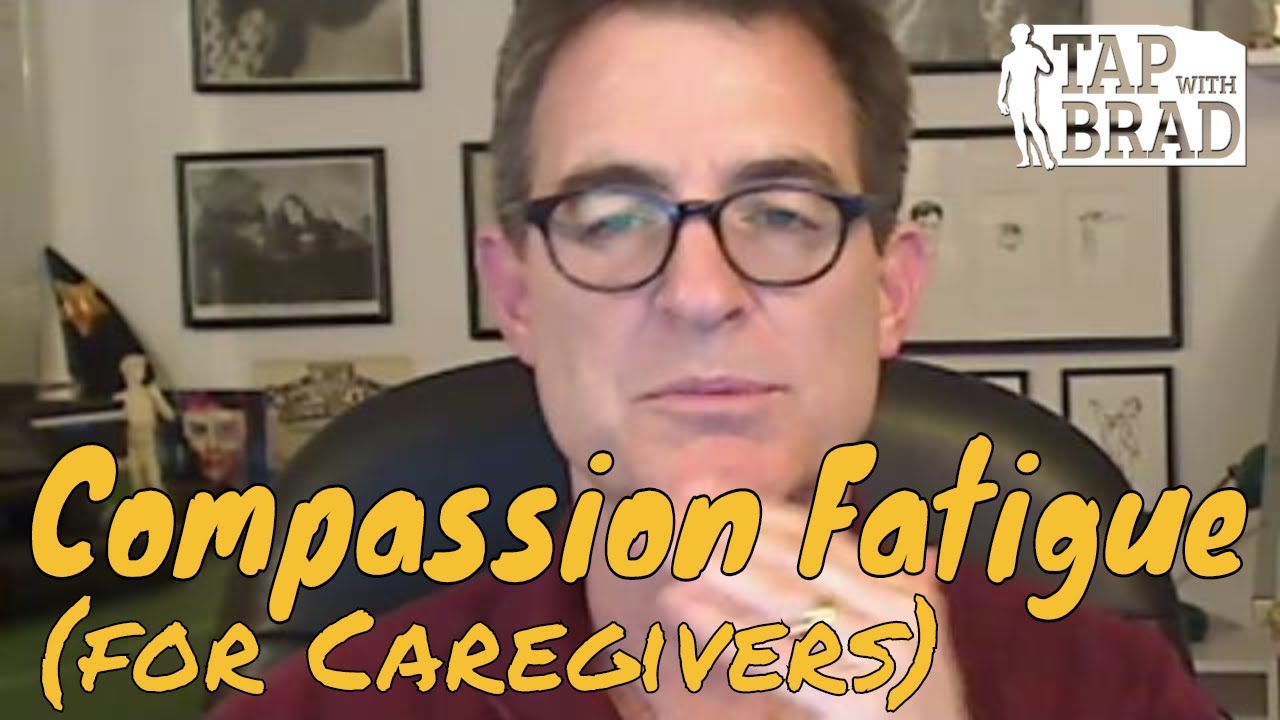Compassion Fatigue (for caregivers) - Tapping with Brad Yates
