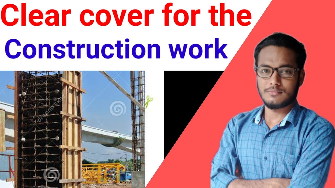 Clear cover for the construction work ||  different Types of clear cover