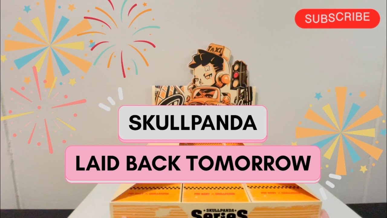 UNBOXING SKULLPANDA LAID BACK TOMORROW SERIES 🚕