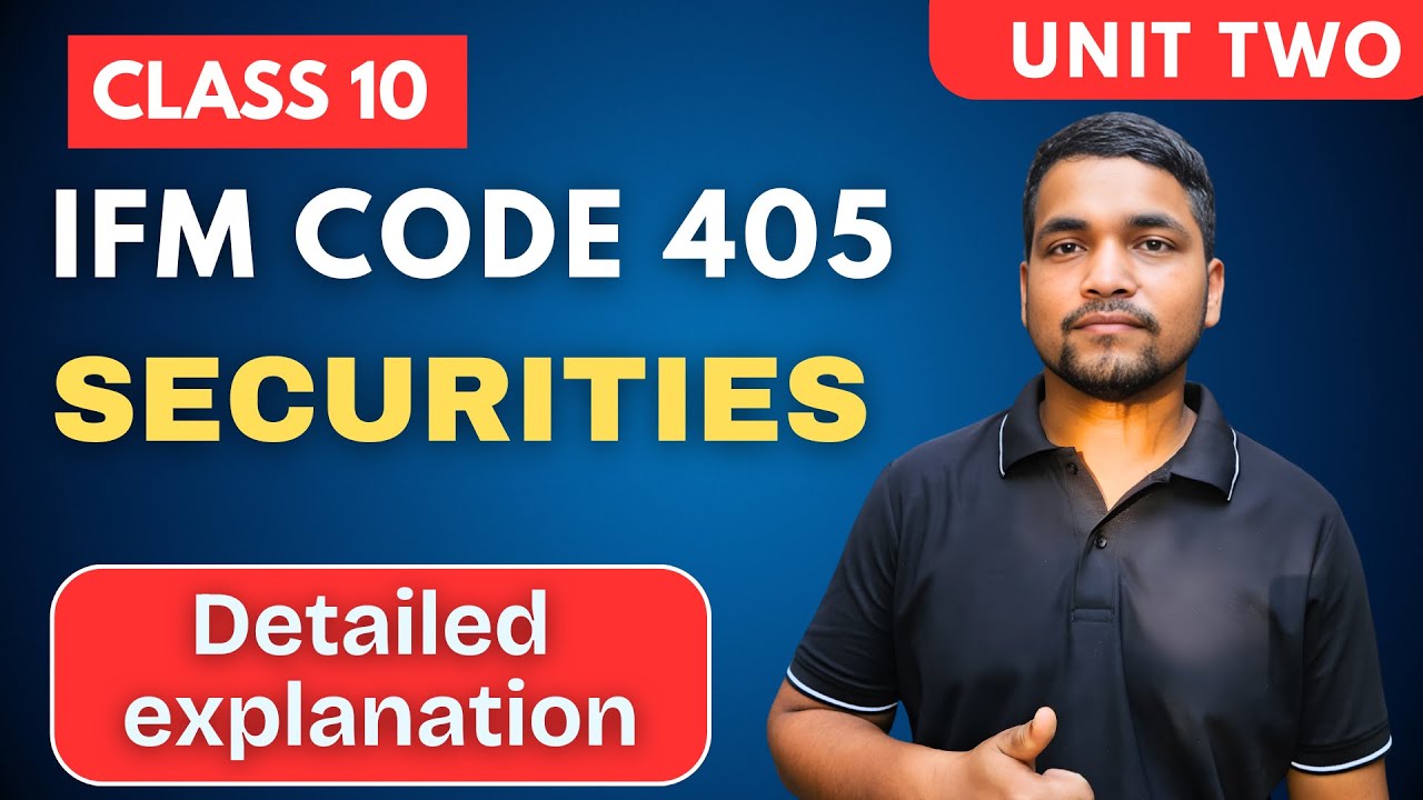 Class 10 IFM Unit Two Securities Detailed Explanation | Introduction To Financial Market