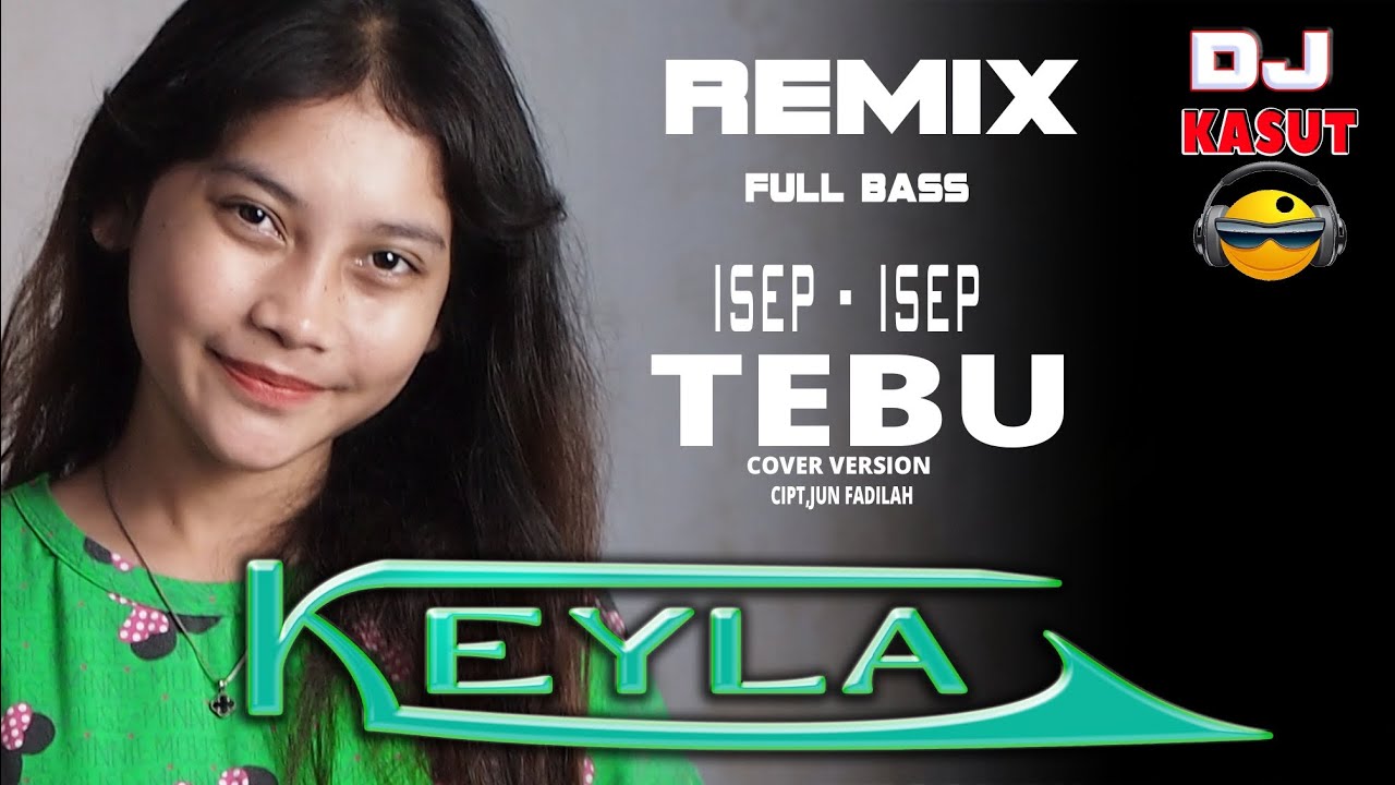 Dj tarling remix full bass//isep isep tebu//cipt,jun fadilah//cover KEYLA