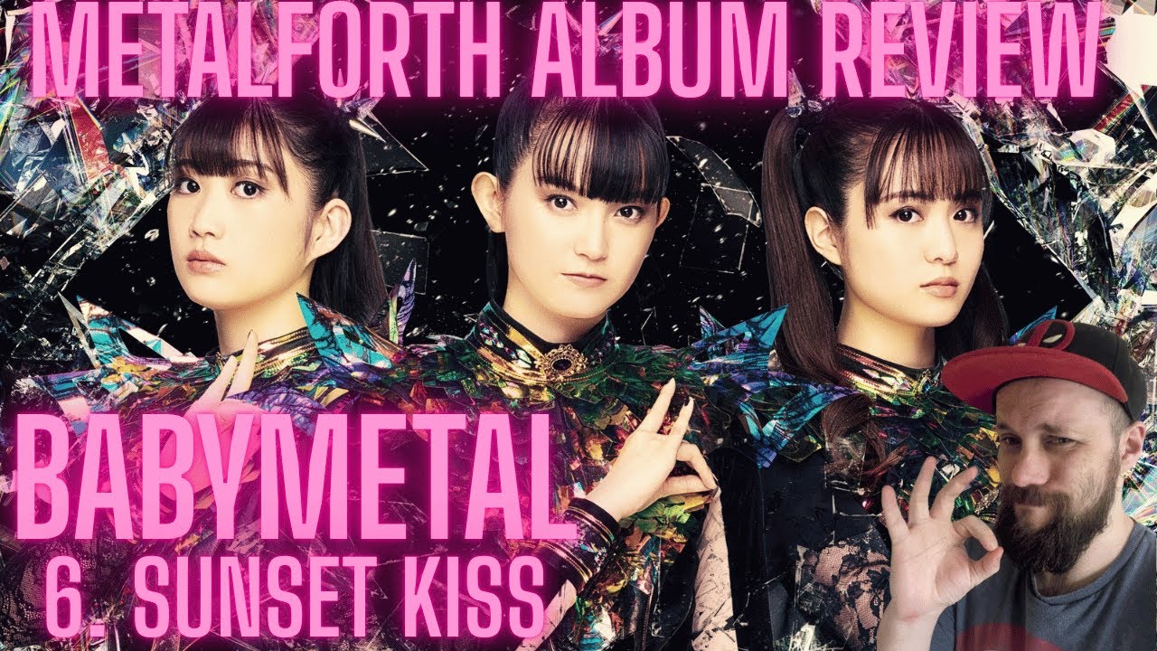 BABYMETAL - METAL FORTH ABLUM REVIEW - 6. SUNSET KISS