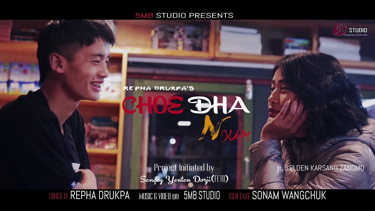 CHOE DHA NYAM || REPHA DRUKPA || OFFICIAL MUSIC  VIDEO || 5Mb-Studio Production