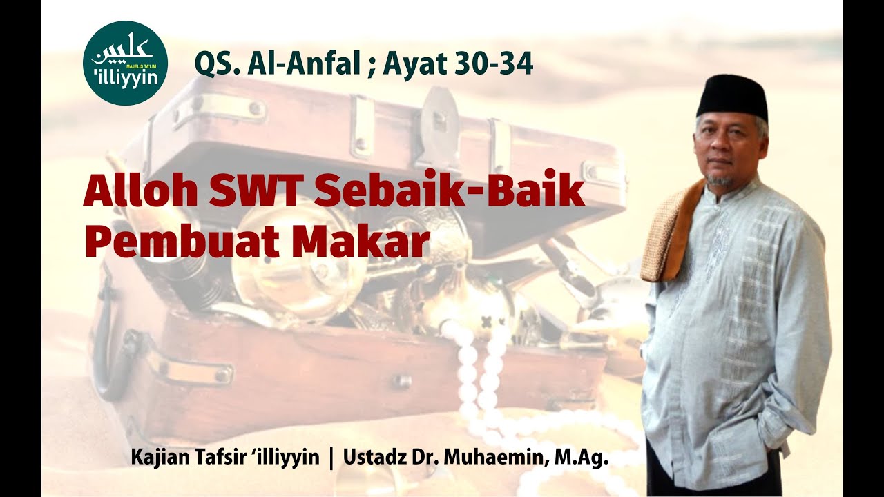 Kajian Tafsir ‘illiyyin | QS. Al-Anfal ; Ayat 30-34 | Ustadz Dr. Muhaemin, M.Ag.