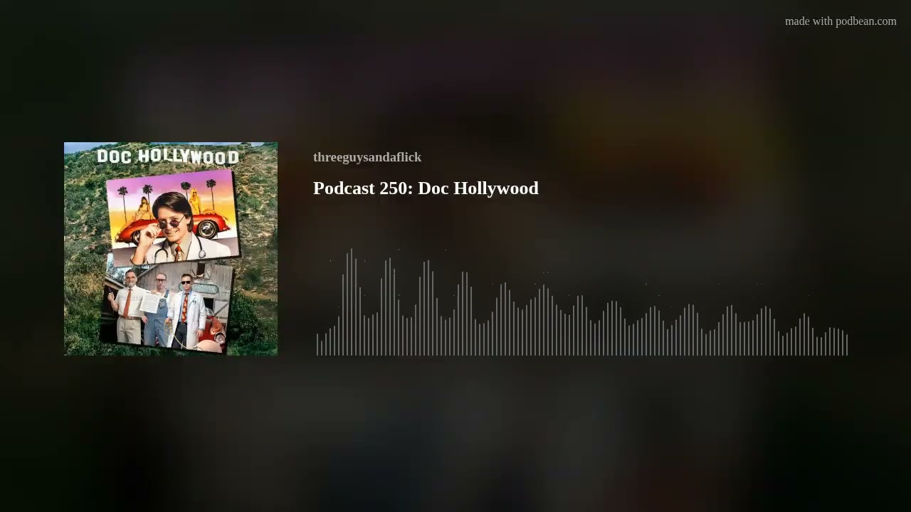 Podcast 250: Doc Hollywood