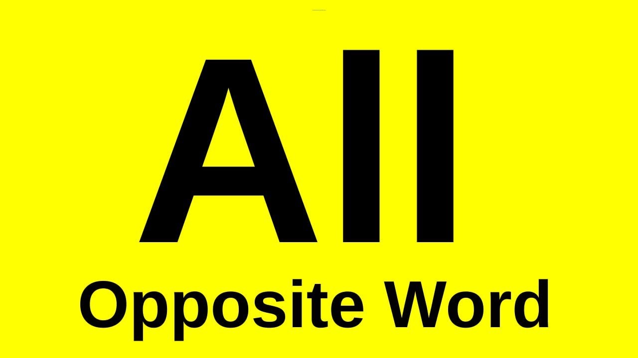 All Opposite Word | All Ka Opposite Word | All Opposite Word In English | Opposite Word All