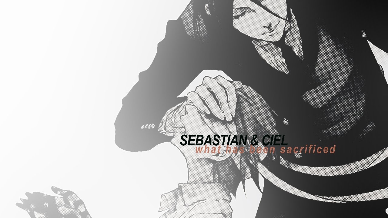 ｗｈａｔ ｈａｓ ｂｅｅｎ ｓａｃｒｉｆｉｃｅｄ | Ciel&Sebastian