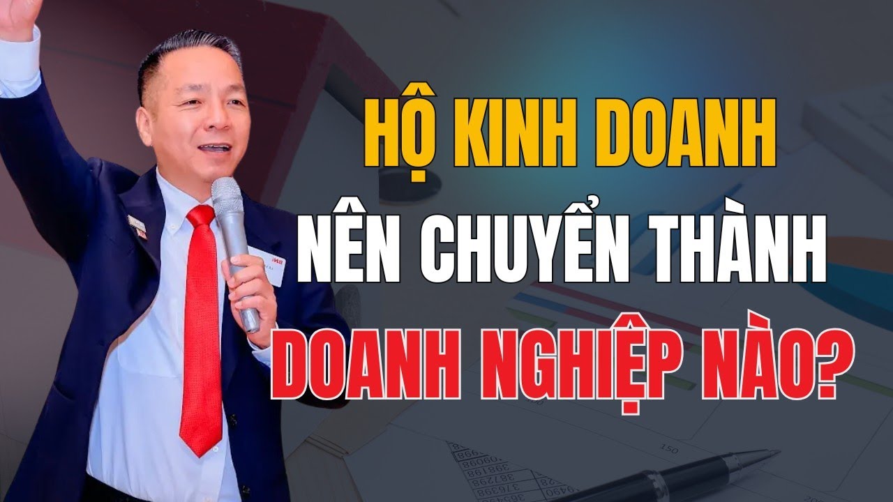 Hộ kinh doanh nên chuyển thành doanh nghiệp như nào cho phù hợp ??
