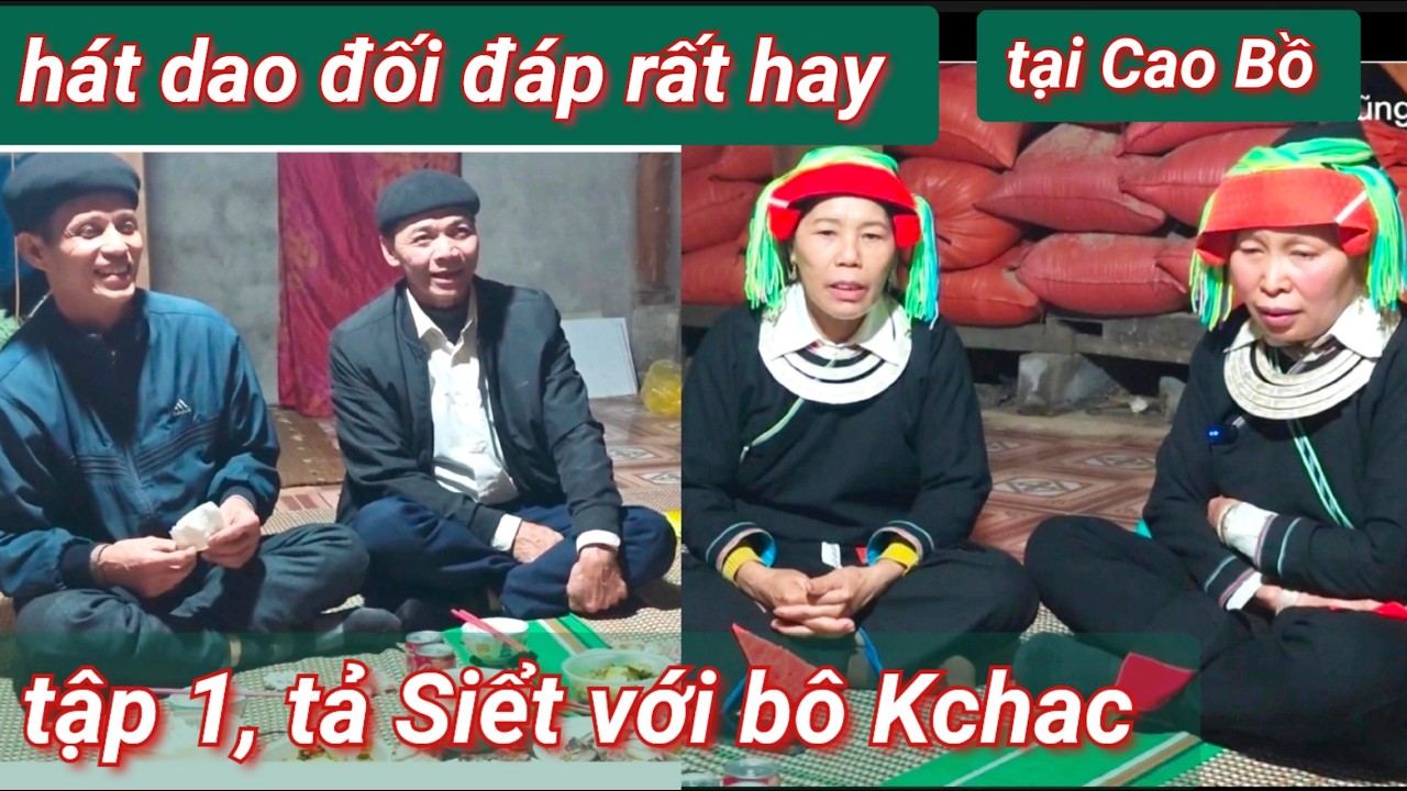 Tập 1: hát dao đối đáp rất hay, tả Siểt với bô kcac và clao Đồn tại nhà chị Liên cao bồ