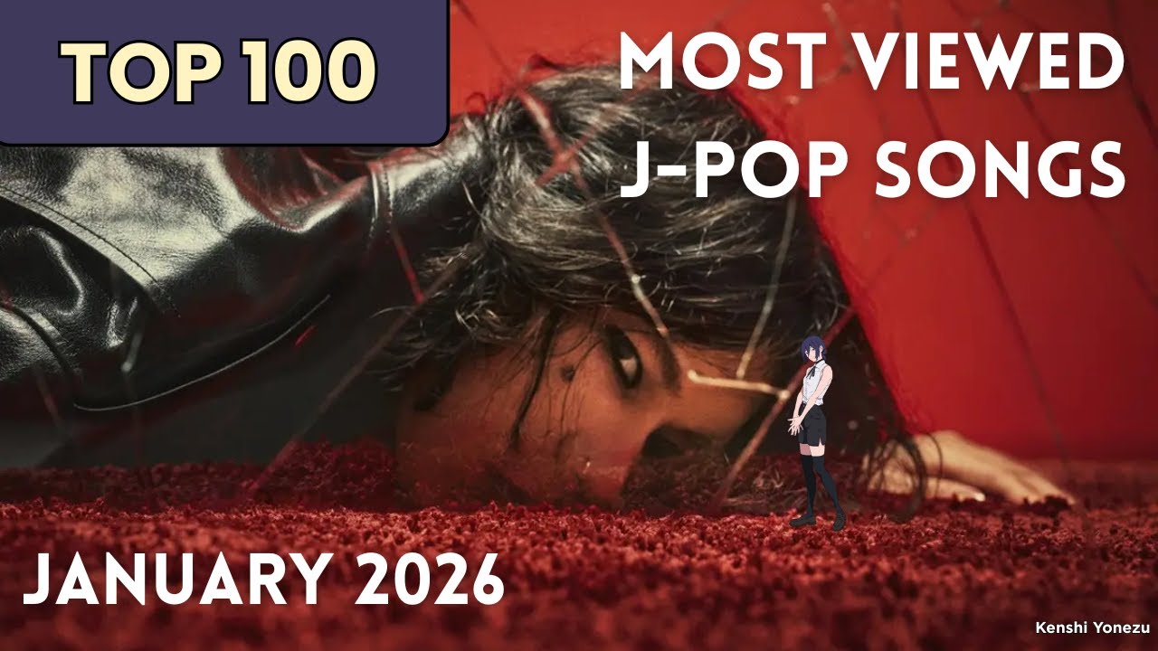 [TOP 100] Most Viewed J-Pop Songs - January 2026