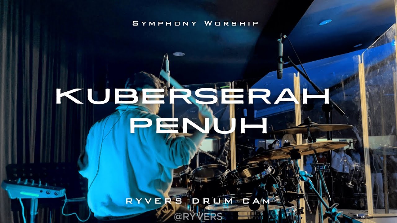 KUBERSERAH PENUH - Symphony Worship || Ryvers Drum Cam