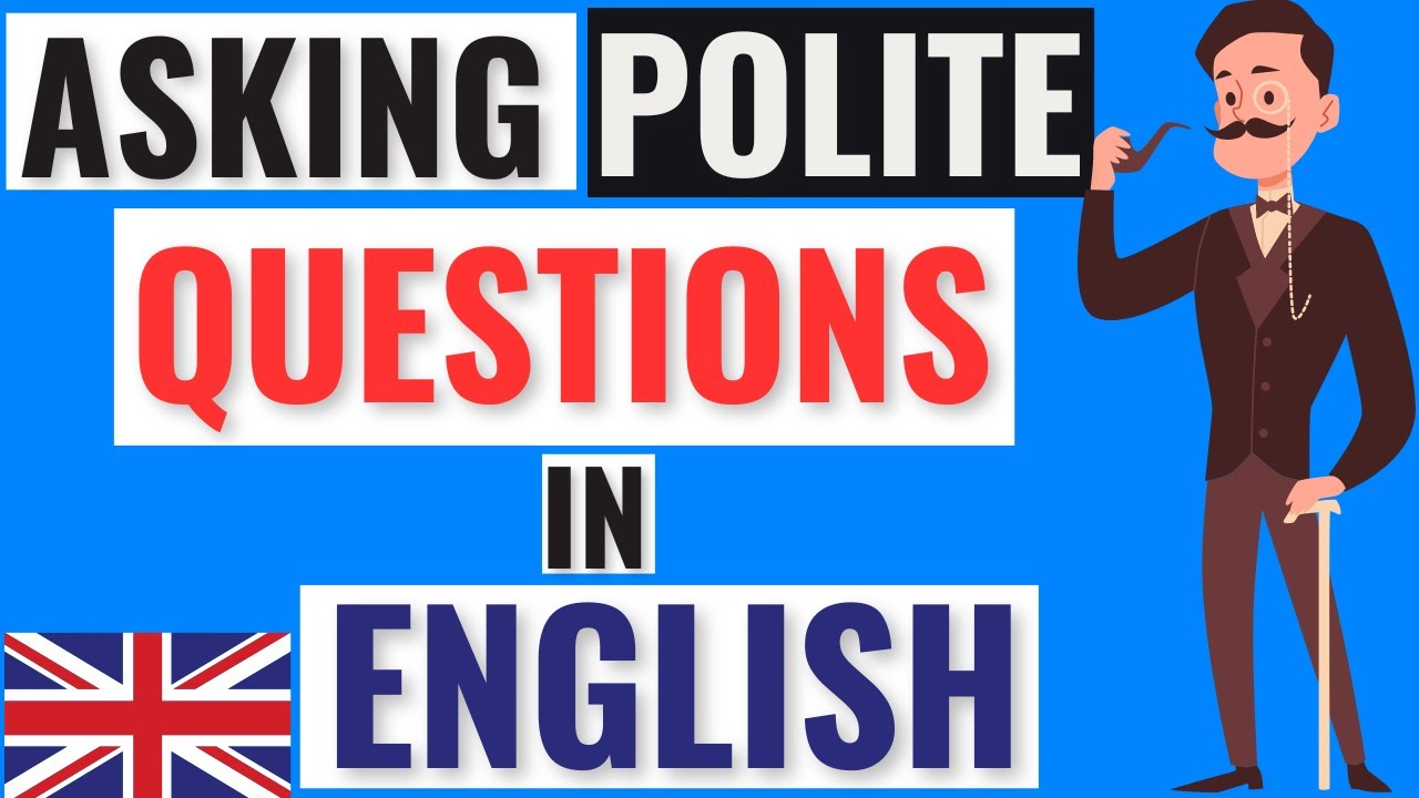 Asking polite questions in English