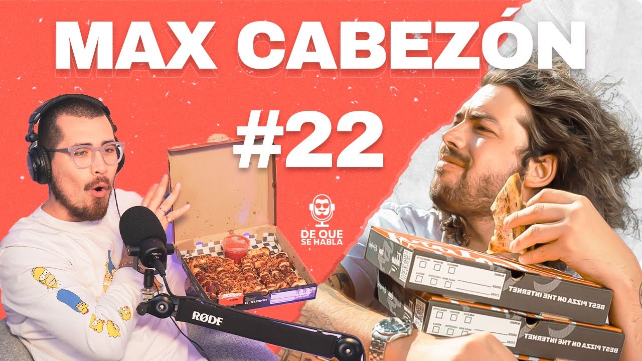 DE QUE SE HABLA #22 MAX CABEZ&Oacute;N