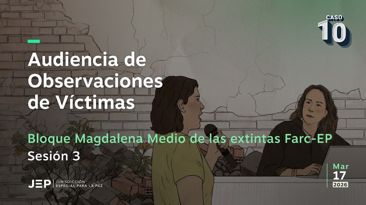 Audiencia de Observaciones de Víctimas del Bloque Magdalena Medio de las extintas Farc-EP | Sesión 3