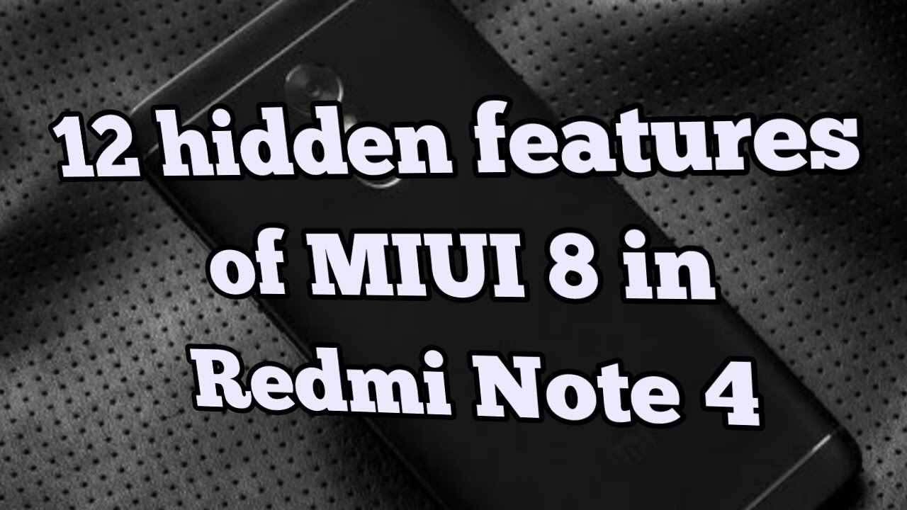 12 hidden features of MIUI 8 in my redmi note 4