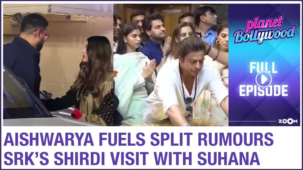 Aishwarya Rai MOVES OUT of Bachchan residence | Shah Rukh Khan’s Shirdi visit with daughter Suhana