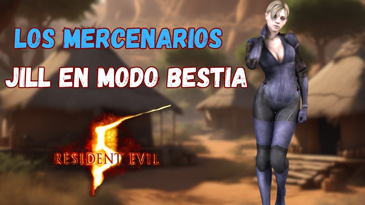 Jill Valentine en Modo Bestia: Los Mercenarios en Resident Evil 5