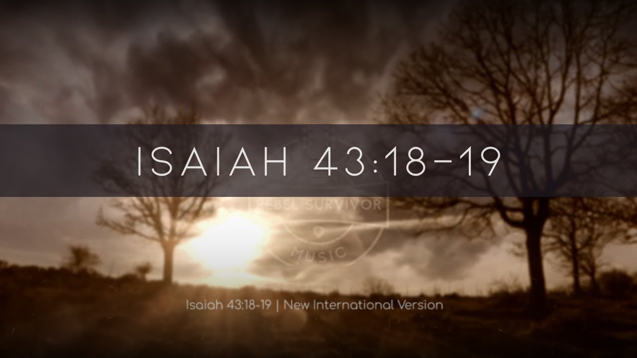 Isaiah 43:18-19 Tribute (Lyrics in Description)