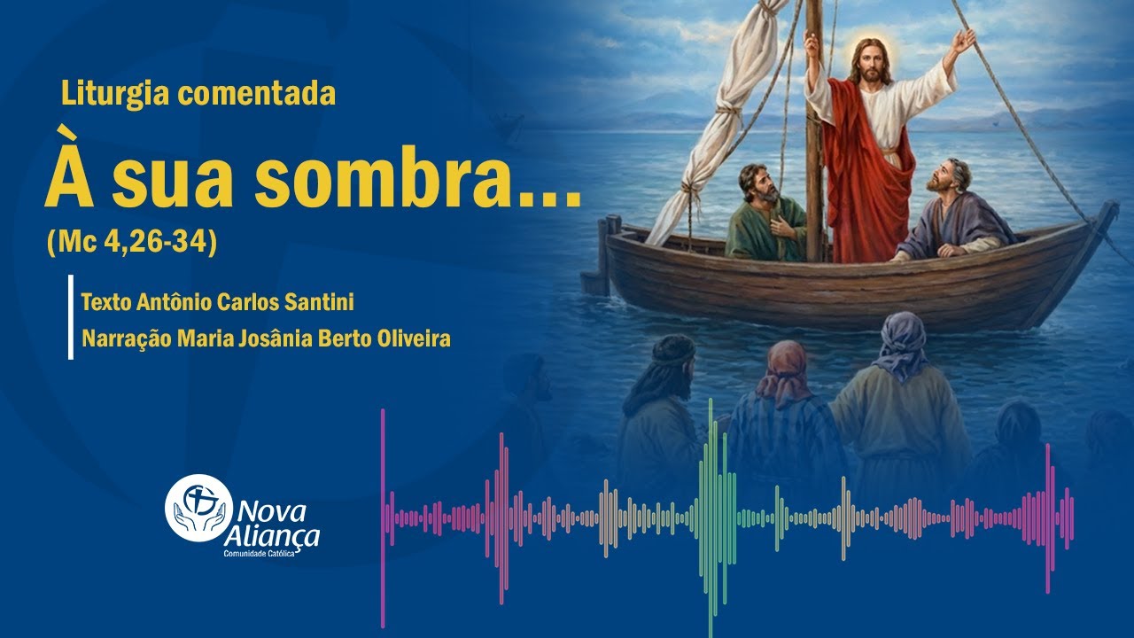 À sua sombra... (Mc 4,26-34) Liturgia comentada