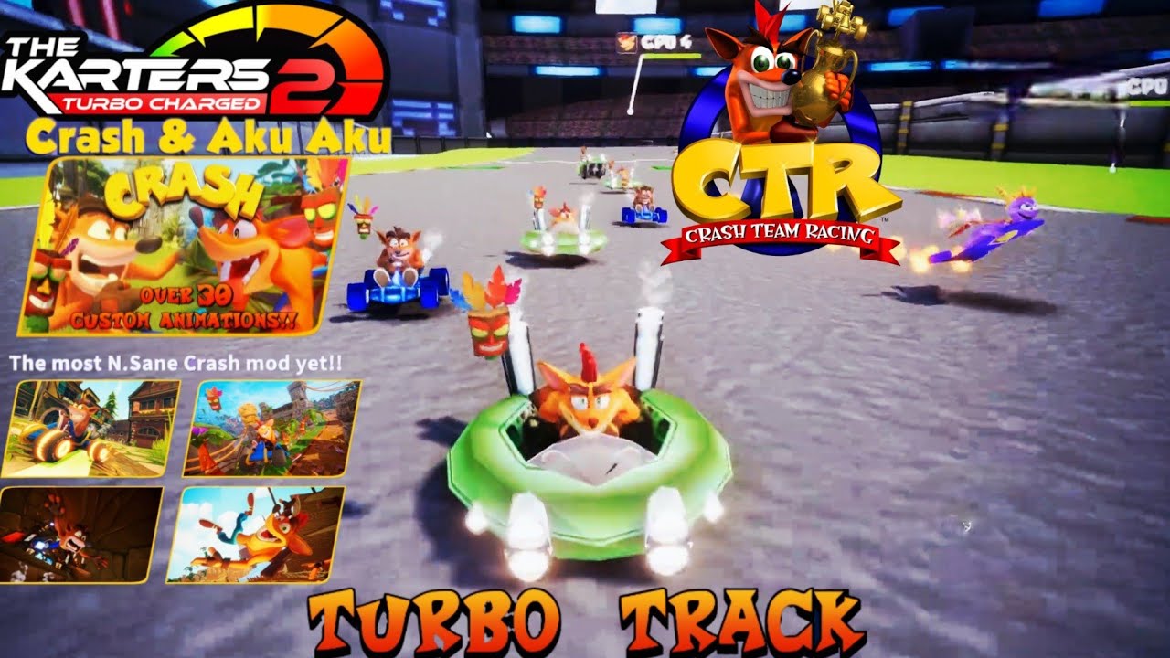 The Karters 2: Turbo Charged: Crash Team Racing: Turbo Track Mod + Crash & Aku Skin