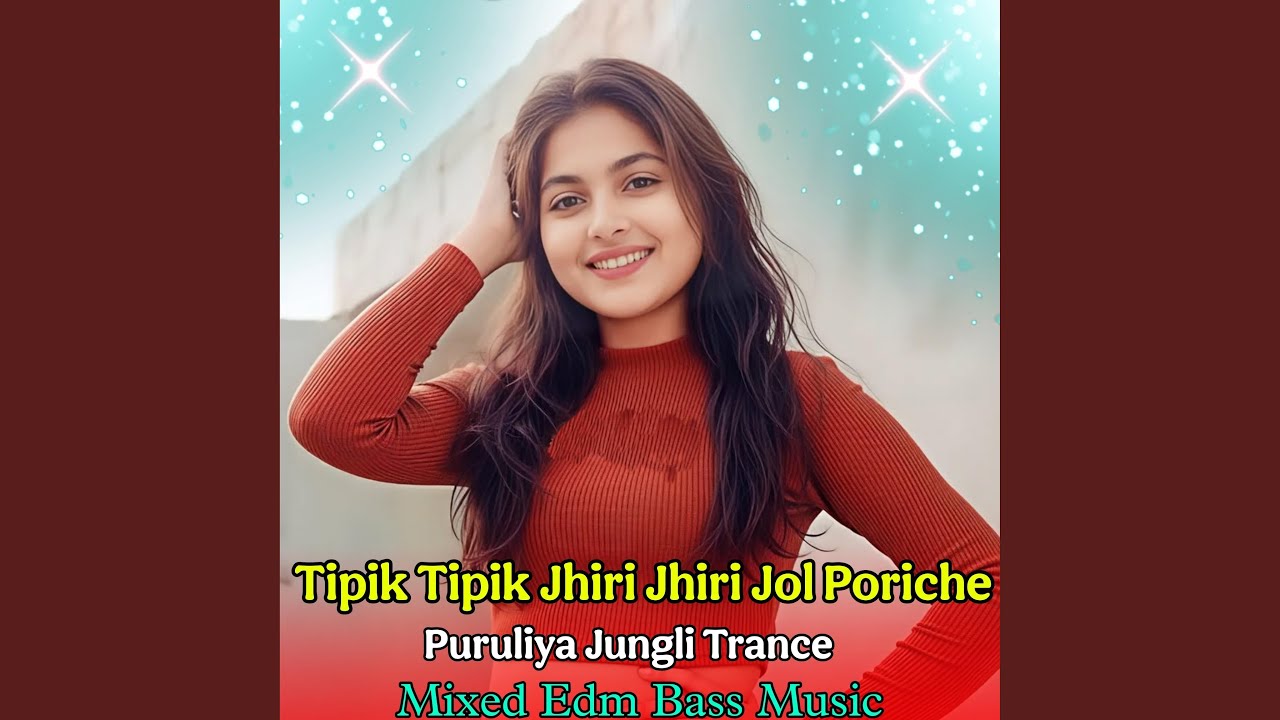 Tipik Tipik Jhiri Jhiri Jol Poriche Puruliya Jungli Trance Mixed Edm Bass Music