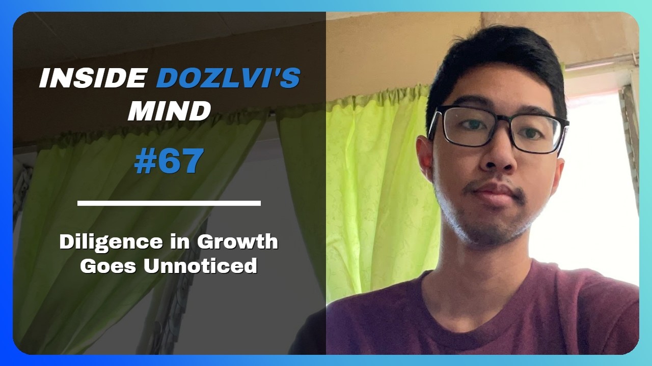 Diligence in Growth Goes Unnoticed - Inside Dozlvi’s Mind #67
