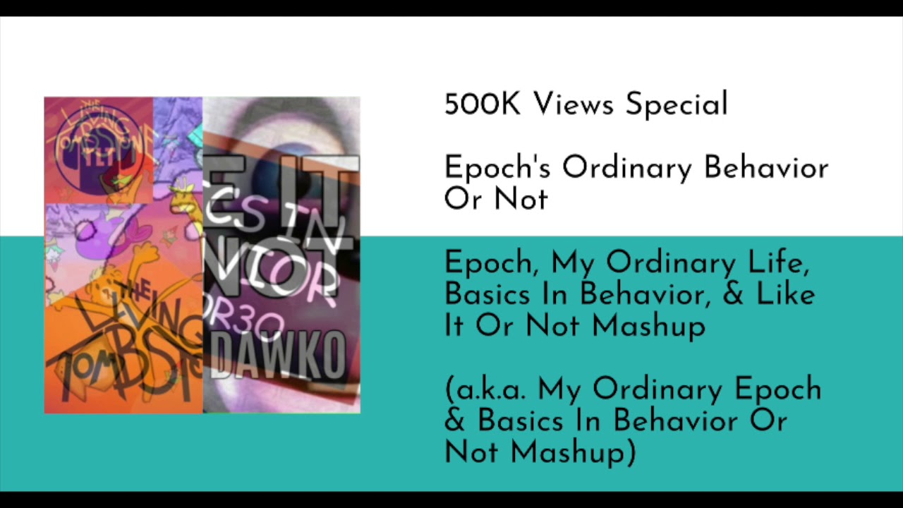 Epoch's Ordinary Behavior Or Not (Mashup) - 500K Views Special