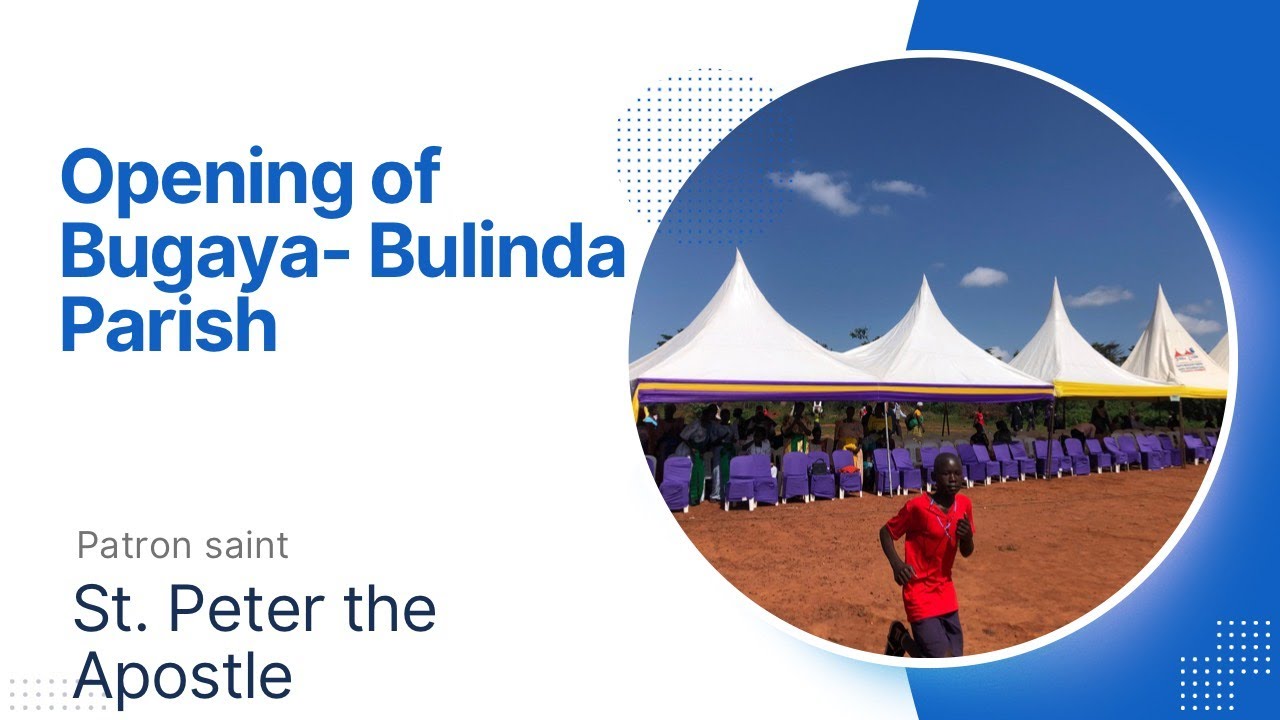 OFFICIAL OPENING OF ST.PETER'S PARISH BUGAYA BULINDA