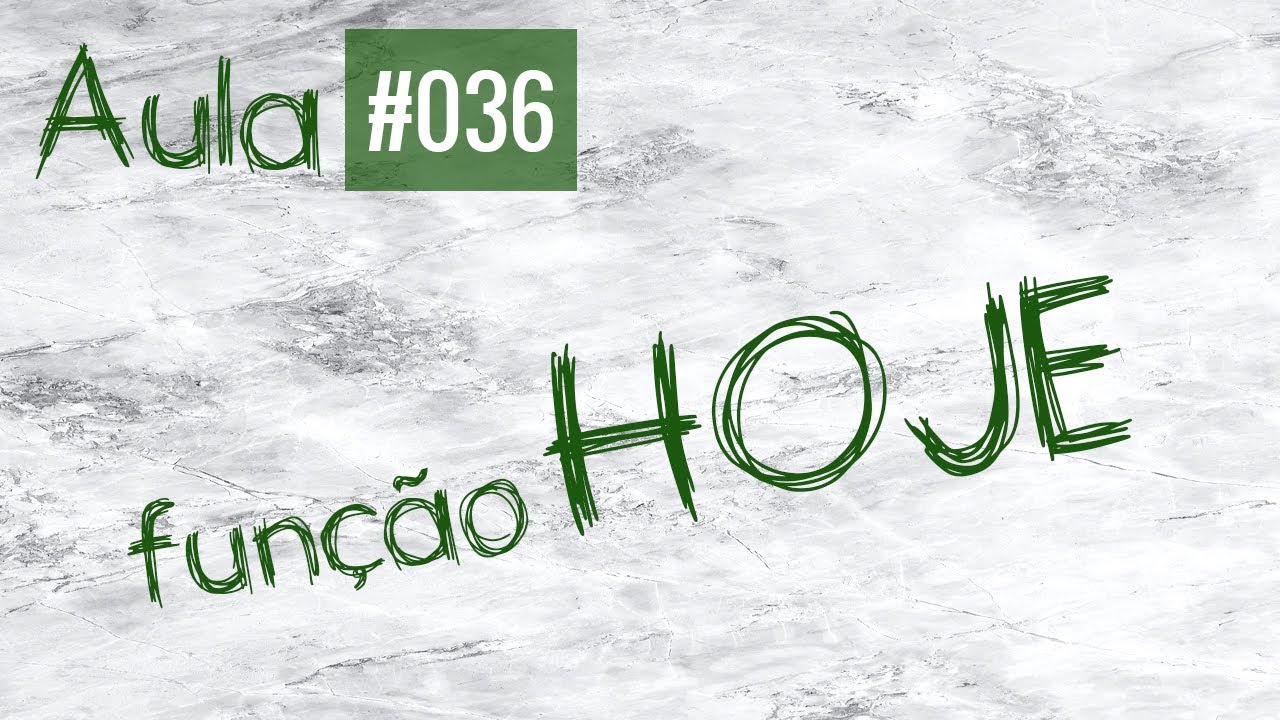 Aula #036 - Fun&ccedil;&atilde;o HOJE