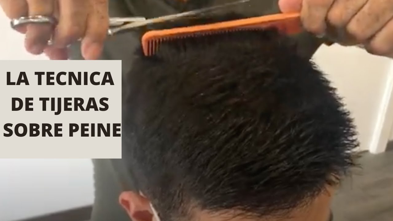 TECNICA DE CORTE  TIJERAS SOBRE PEINE.