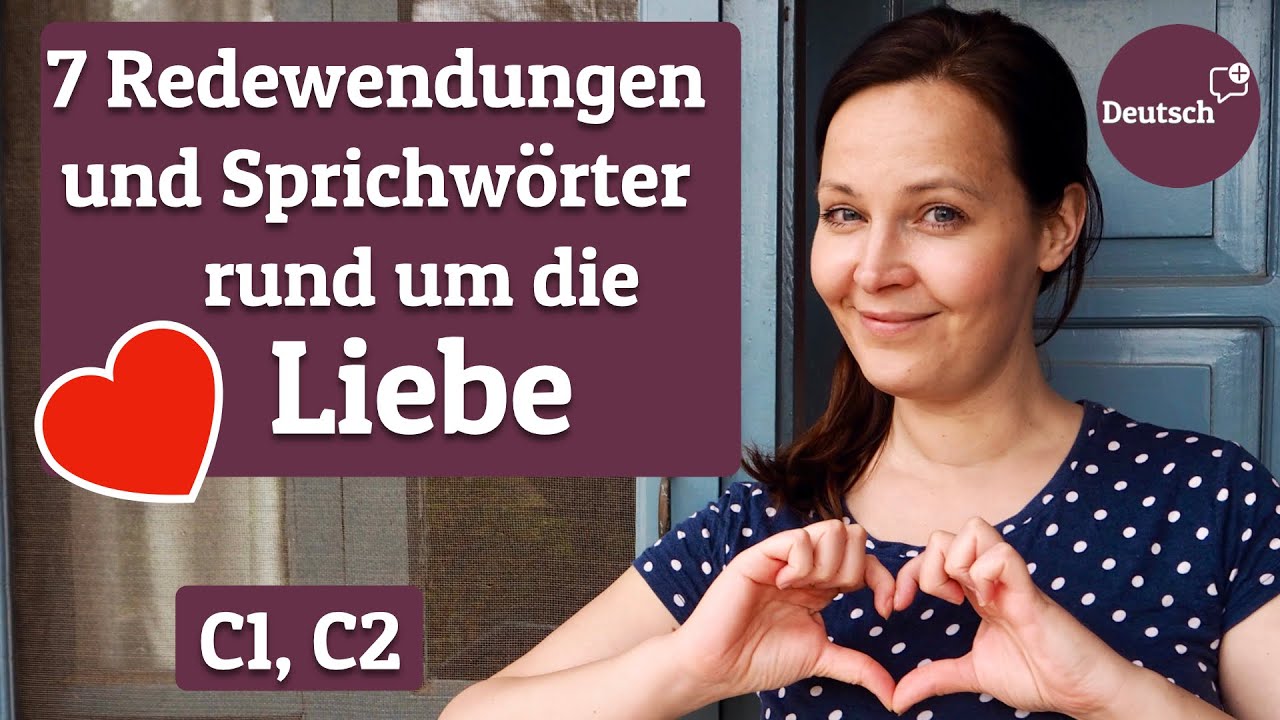 ❤️ 7 Redewendungen und Sprichwörter rund um die LIEBE ❤️  (Deutsch für Fortgeschrittene C1, C2)