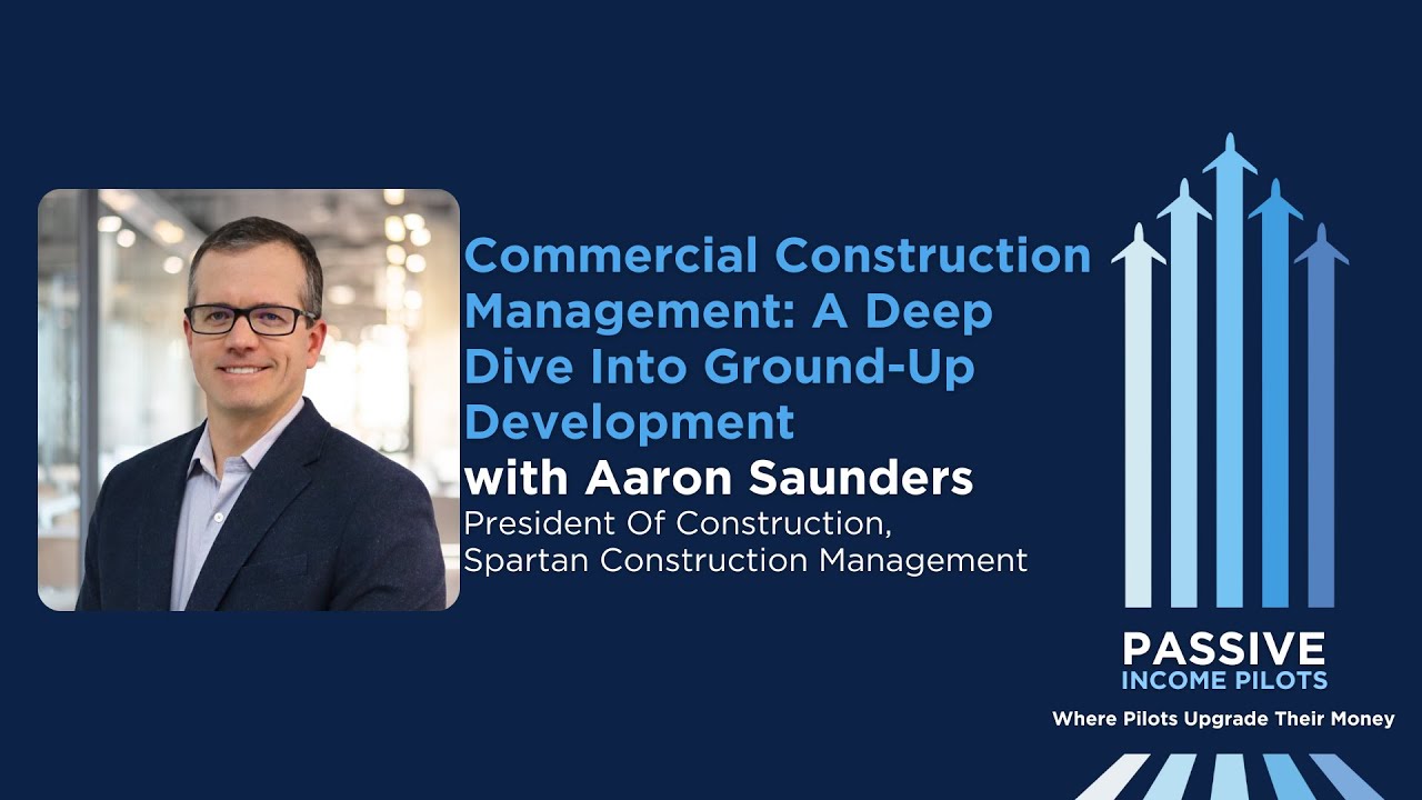 #27 - Commercial Construction Management: A Deep Dive Into Ground-Up Development with Aaron Saunders