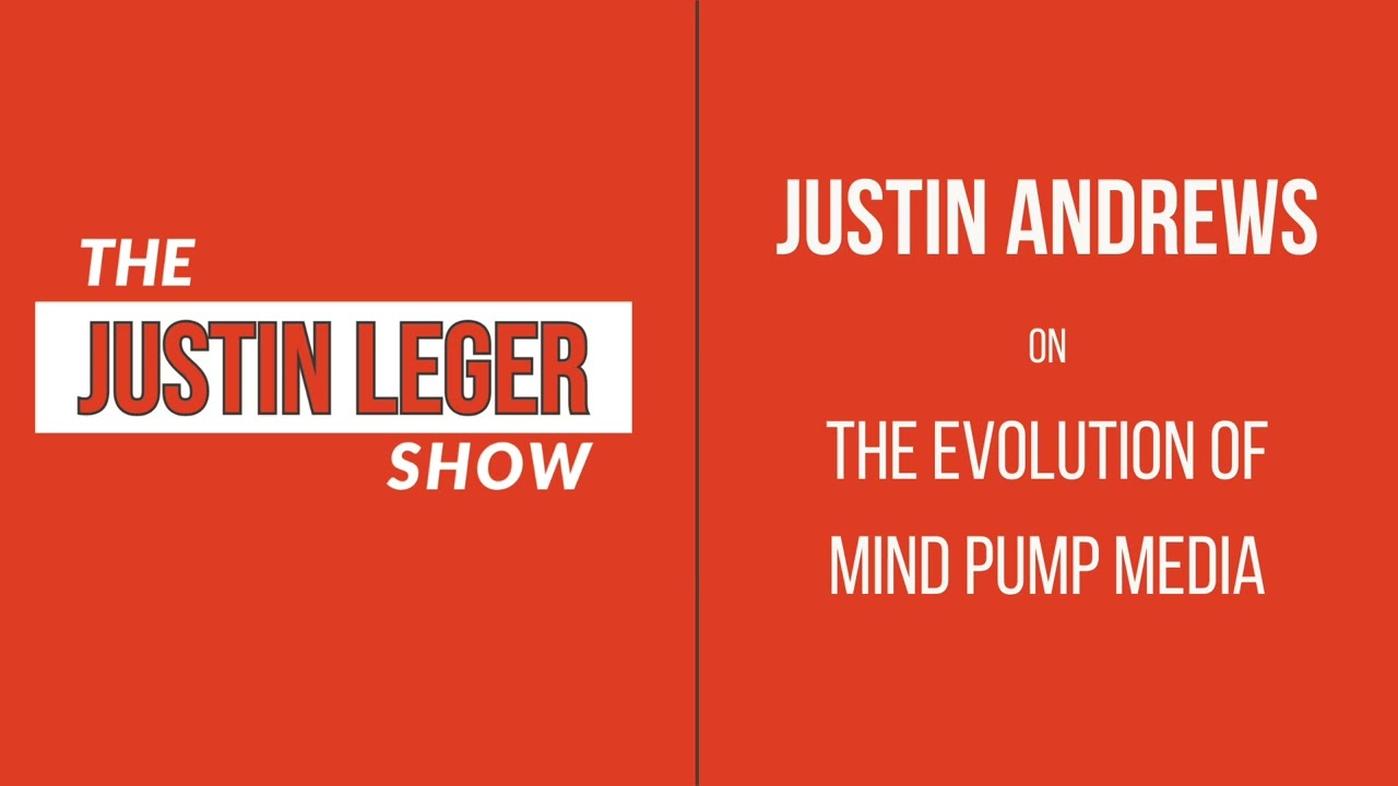 Justin Andrews on the evolution of Mind Pump Media