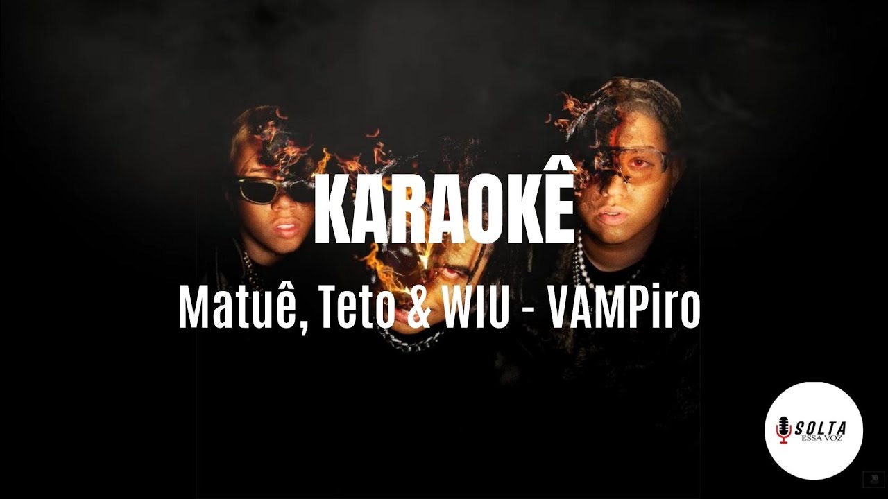 Matuê, Teto & WIU - VAMPiro [KARAOKÊ]