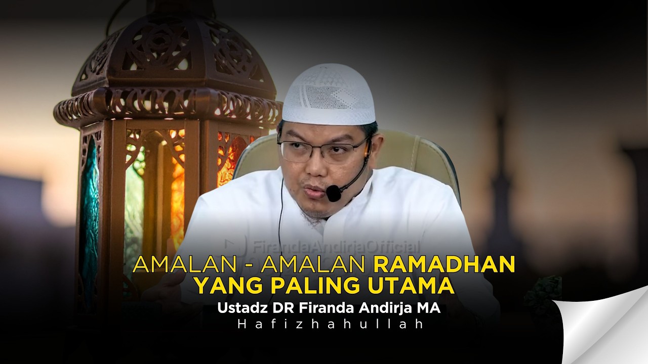 KOMPILASI KAJIAN SEPUTAR RAMADHAN - USTADZ DR FIRANDA ANDIRJA MA