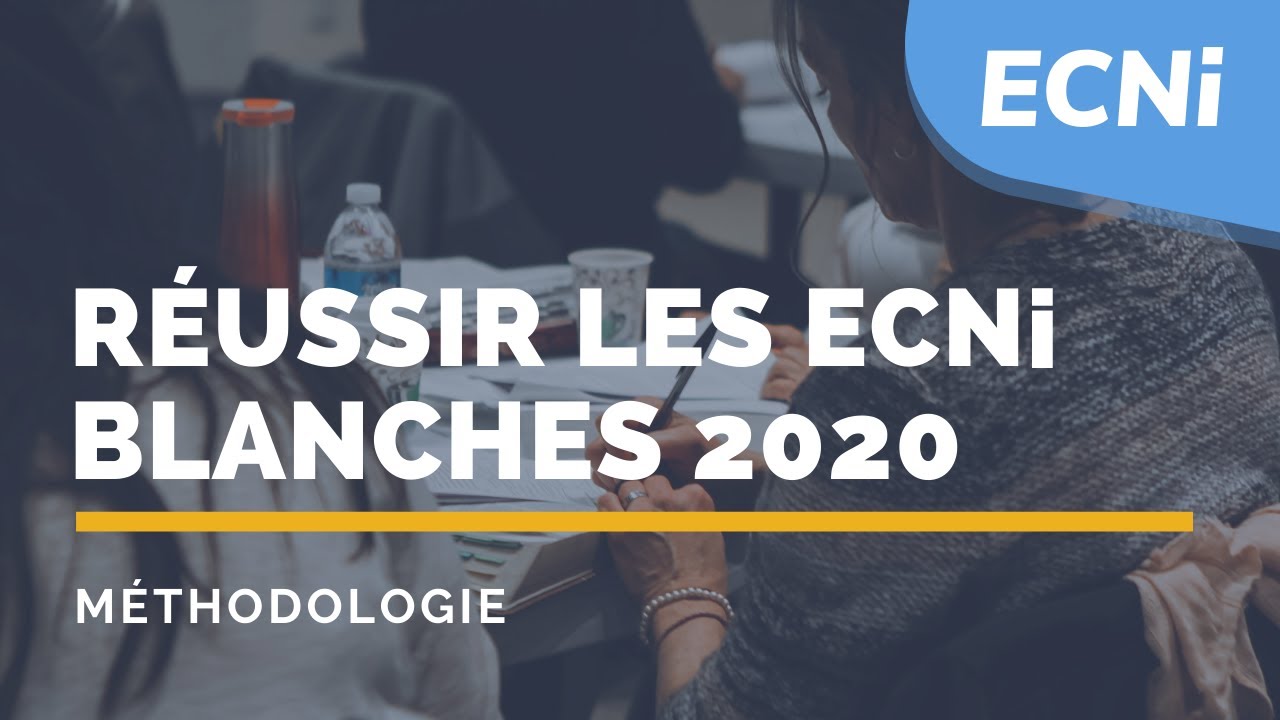ECNi – Méthodologie - Réussir ses ECNi blanches 2020