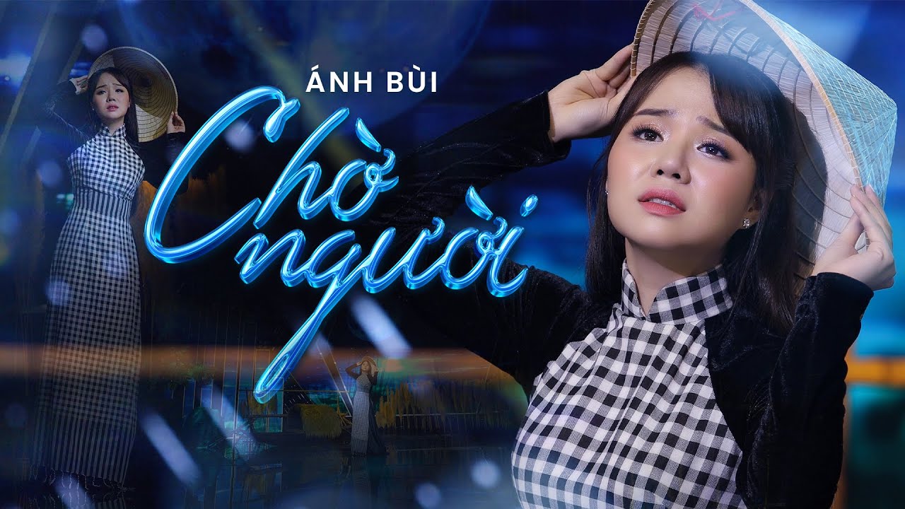 Chờ Người - Ánh Bùi ( Á Quân Thần Tượng Bolero 2018 )  | 4K MV Official