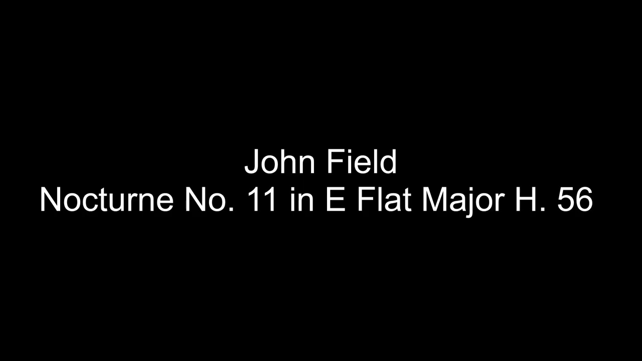 John Field - Nocturne No. 11 in E Flat Major H. 56