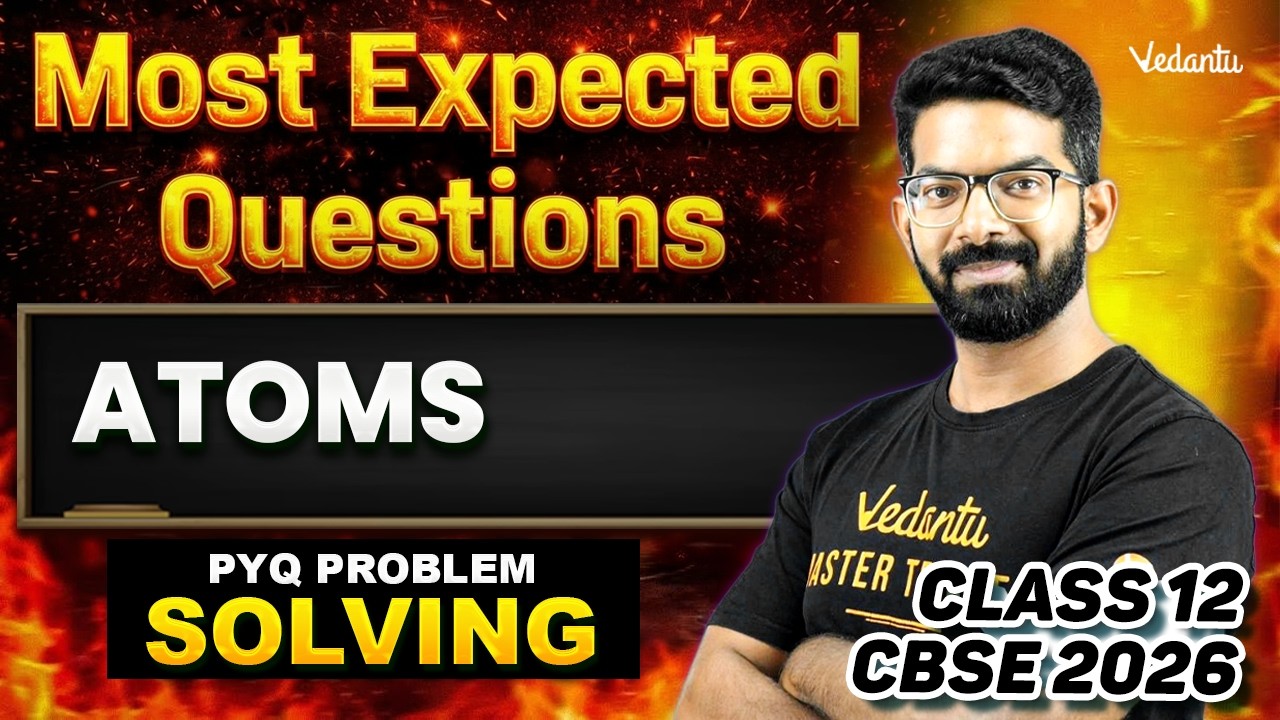 Atoms | Most Expected Questions | Class 12 | CBSE 2026 | Siva Sir