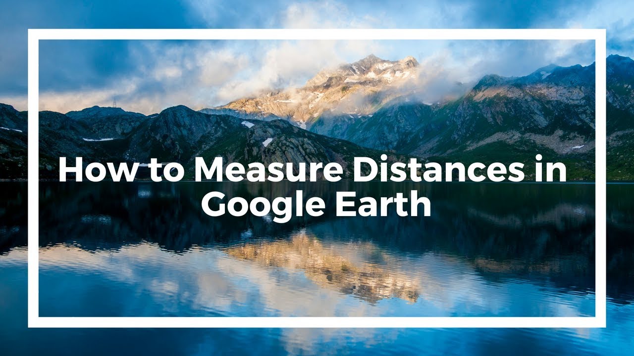 How to Measure Distances in Google Earth