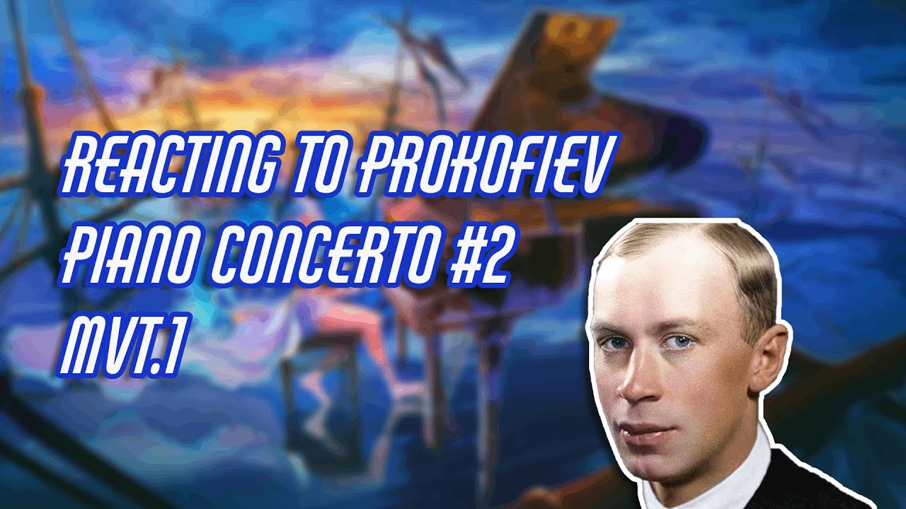 MIGHT NEED TO LISTEN TO THIS AGAIN - REACTING TO PROKOFIEV PIANO CONCERTO #2 MVT.1