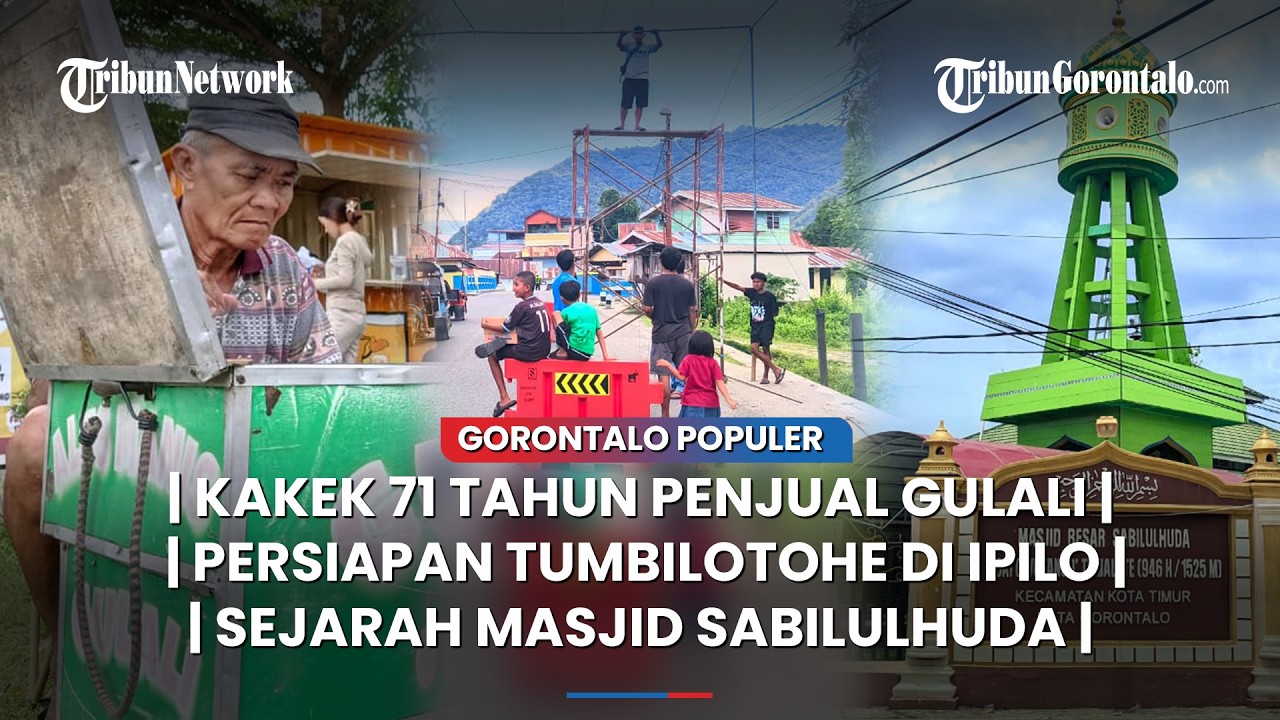 🔴GORONTALO POPULER ~ Kakek Penjual Gulali, Persiapan Tumbilotohe, Sejarah Masjid Sabilulhuda