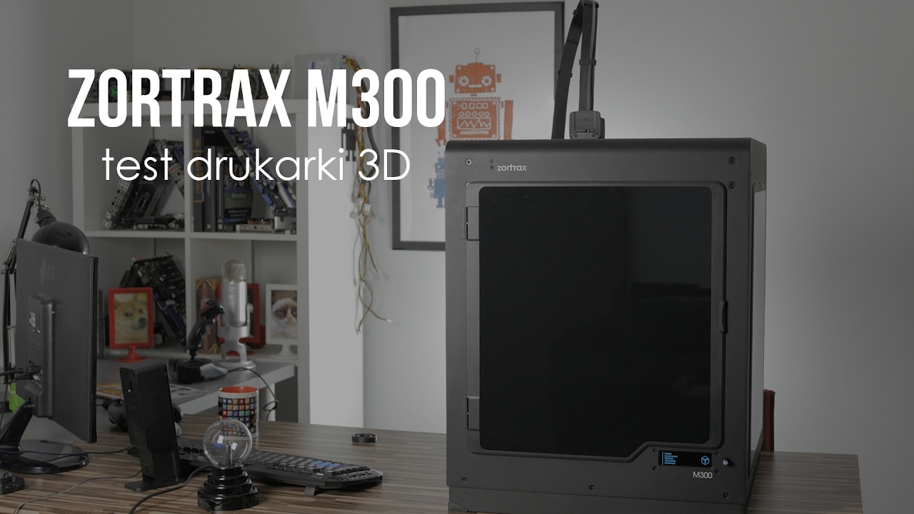 Test drukarki 3D Zortrax M300