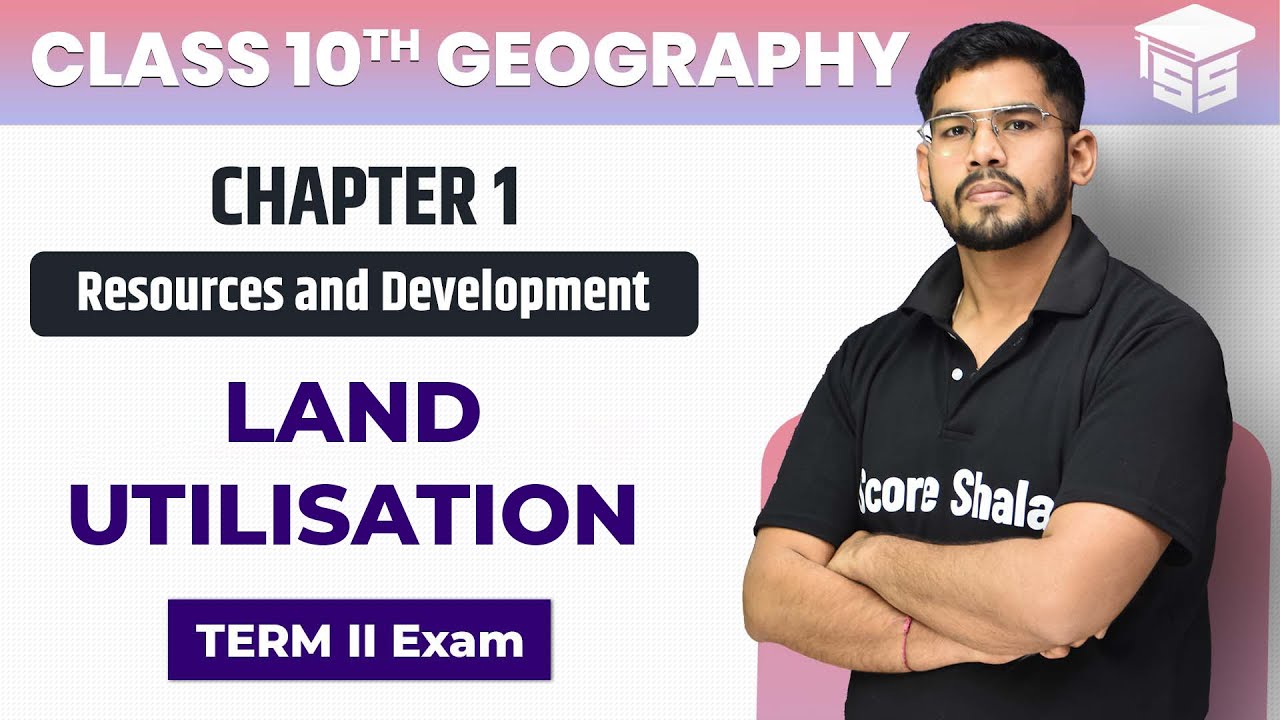 Land Utilisation - Resources and Development | Chapter 1 | Class 10 Geography