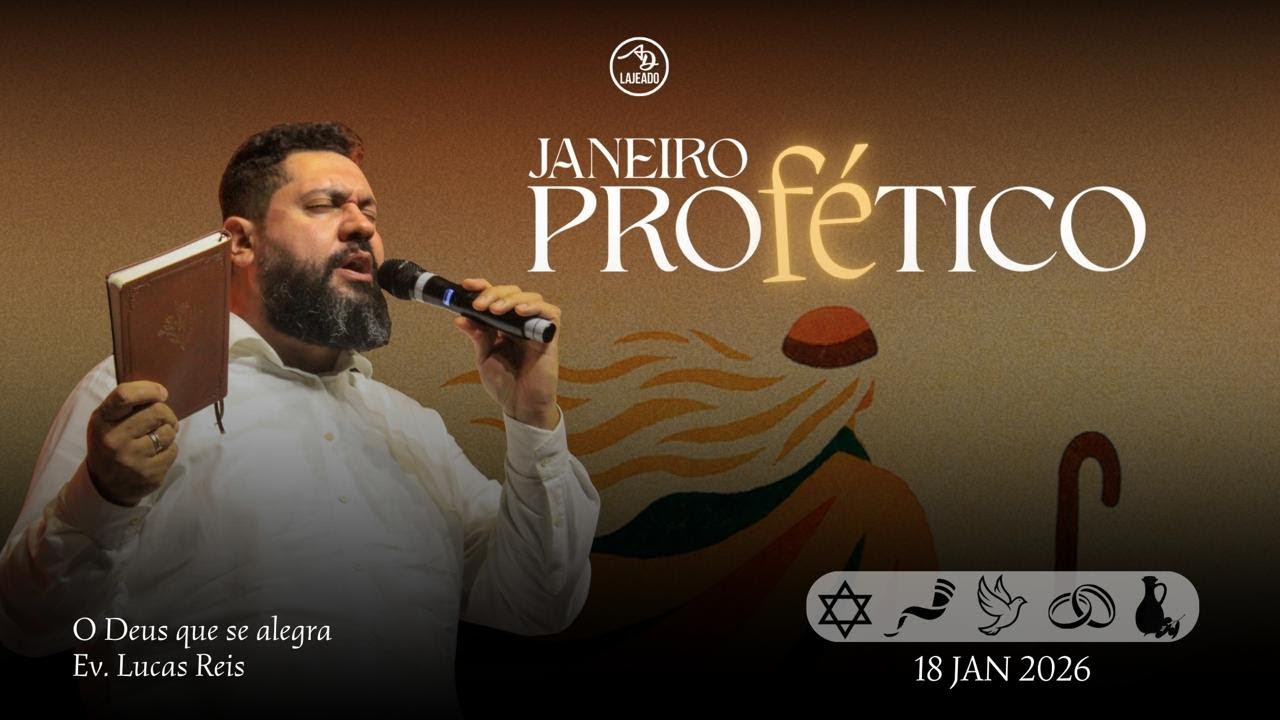 JANEIRO PROFÉTICO - (Tema: O Deus que se alegra  - Lucas Reis  / AD Lajeado)
