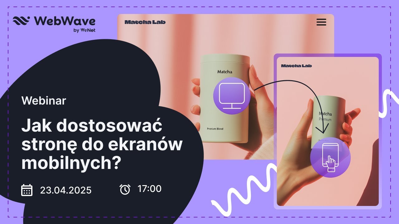 Jak stworzyć wersję mobilną strony? Zasady RWD | Webinar 23.04.2025